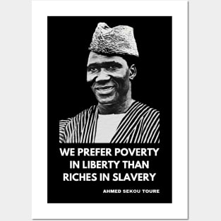 Ahmed Sékou Touré Panafricanist - “We prefer poverty in freedom to riches in slavery” Posters and Art